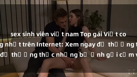 sex sinh viên việt nam Top gái Việt cosplay sexy nổi tiếng nhất trên Internet: Xem ngay để thưởng thức những bộ ảnh gợi cảm và đẹp mắt!