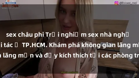 sex châu phi Trải nghiệm sex nhà nghỉ lên đỉnh cùng đối tác ở TP.HCM. Khám phá không gian lãng mạn và đầy kích thích tại các phòng trọ đẳng cấp.