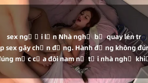 sex người lớn Nhà nghỉ bị quay lén trong đêm: Video clip sex gây chấn động. Hành động không đúng mực của đôi nam nữ tại nhà nghỉ khiến dư luận bức xúc.