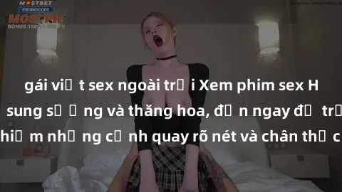 gái việt sex ngoài trời Xem phim sex HD: Đỉnh cao của sự sung sướng và thăng hoa, đến ngay để trải nghiệm những cảnh quay rõ nét và chân thực nhất. Hãy cùng khám phá!