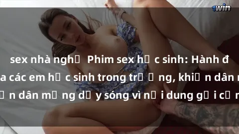 sex nhà nghỉ Phim sex học sinh: Hành động nóng bỏng của các em học sinh trong trường, khiến dân mạng dậy sóng vì nội dung gợi cảm và kích thích.