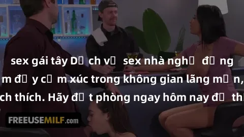 sex gái tây Dịch vụ sex nhà nghỉ đẳng cấp: Trải nghiệm đầy cảm xúc trong không gian lãng mạn, đầy kích thích. Hãy đặt phòng ngay hôm nay để thỏa mãn khát khao của bạn!