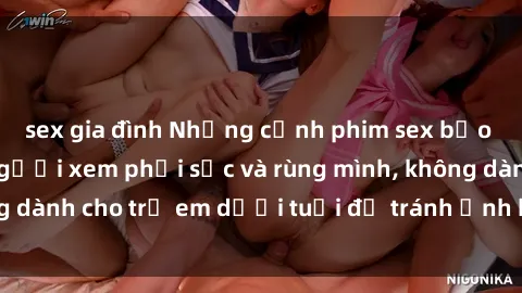 sex gia đình Những cảnh phim sex bạo dâm nhóm khiến người xem phải sốc và rùng mình, không dành cho trẻ em dưới tuổi để tránh ảnh hưởng tiêu cực.
