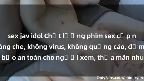 sex jav idol Chất lượng phim sex cập nhật mới nhất, không che, không virus, không quảng cáo, đảm bảo an toàn cho người xem, thỏa mãn nhu cầu tình dục của bạn.