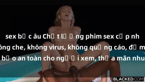 sex bắc âu Chất lượng phim sex cập nhật mới nhất, không che, không virus, không quảng cáo, đảm bảo an toàn cho người xem, thỏa mãn nhu cầu tình dục của bạn.