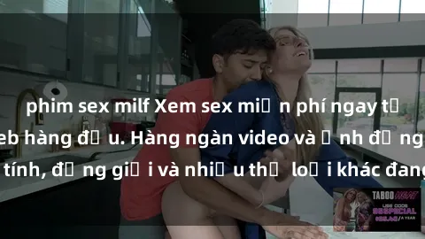 phim sex milf Xem sex miễn phí ngay tại địa chỉ trang web hàng đầu. Hàng ngàn video và ảnh đồng tính, đồng giới và nhiều thể loại khác đang chờ bạn khám phá.