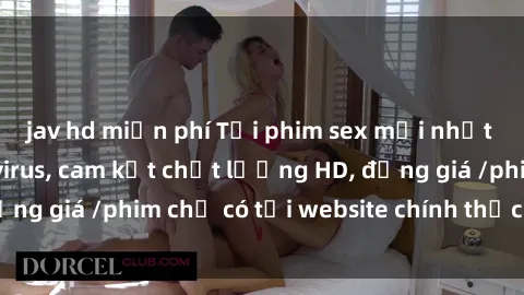 jav hd miễn phí Tải phim sex mới nhất cực nhanh không virus, cam kết chất lượng HD, đồng giá /phim chỉ có tại website chính thức. Đặt ngay!