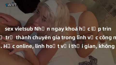 sex vietsub Nhận ngay khoá học lập trình Java miễn phí để trở thành chuyên gia trong lĩnh vực công nghệ thông tin. Học online, linh hoạt với thời gian, không giới hạn địa điểm. Đăng ký ngay!