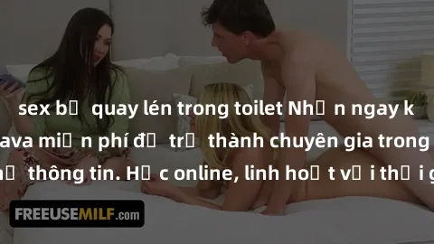 sex bị quay lén trong toilet Nhận ngay khoá học lập trình Java miễn phí để trở thành chuyên gia trong lĩnh vực công nghệ thông tin. Học online, linh hoạt với thời gian, không giới hạn địa điểm. Đăng k