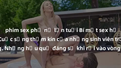 phim sex phụ nữ lớn tuổi Bí mật sex học sinh không che: Cuộc sống thầm kín của những sinh viên trẻ trên trường. Những hậu quả đáng sợ khi rơi vào vòng xoáy của tình dục từ tuổi mới lớn.