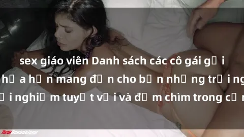 sex giáo viên Danh sách các cô gái gọi Việt Nam hấp dẫn, hứa hẹn mang đến cho bạn những trải nghiệm tuyệt vời và đắm chìm trong cảm xúc tuyệt vời.