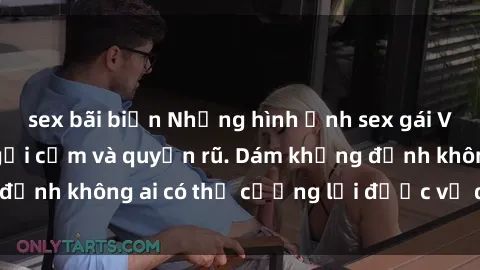 sex bãi biển Những hình ảnh sex gái Việt xinh đẹp đầy gợi cảm và quyến rũ. Dám khẳng định không ai có thể cưỡng lại được vẻ đẹp của họ.