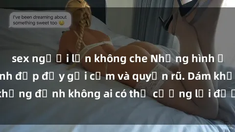 sex người lớn không che Những hình ảnh sex gái Việt xinh đẹp đầy gợi cảm và quyến rũ. Dám khẳng định không ai có thể cưỡng lại được vẻ đẹp của họ.