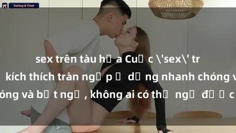 sex trên tàu hỏa Cuộc 'sex' trong thang máy: Khi sự kích thích tràn ngập ở dạng nhanh chóng và bất ngờ, không ai có thể ngờ được điều gì sẽ xảy ra!