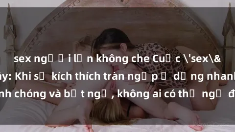 sex người lớn không che Cuộc 'sex' trong thang máy: Khi sự kích thích tràn ngập ở dạng nhanh chóng và bất ngờ, không ai có thể ngờ được điều gì sẽ xảy ra!