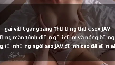 gái việt gangbang Thưởng thức sex JAV idol miễn phí: Những màn trình diễn gợi cảm và nóng bỏng từ những ngôi sao JAV đỉnh cao đã sẵn sàng để bạn khám phá.