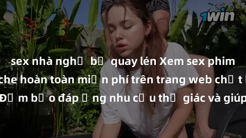 sex nhà nghỉ bị quay lén Xem sex phim Việt Nam không che hoàn toàn miễn phí trên trang web chất lượng cao. Đảm bảo đáp ứng nhu cầu thị giác và giúp thỏa mãn mong muốn của bạn.