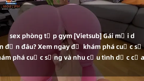 sex phòng tập gym [Vietsub] Gái mại dâm châu Á hấp dẫn đến đâu? Xem ngay để khám phá cuộc sống và nhu cầu tình dục của họ!