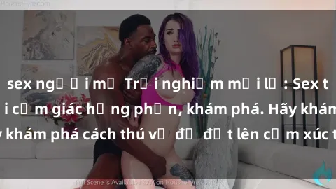sex người mỹ Trải nghiệm mới lạ: Sex trong xe hơi đem lại cảm giác hưng phấn, khám phá. Hãy khám phá cách thú vị để đốt lên cảm xúc trong cuộc tình!