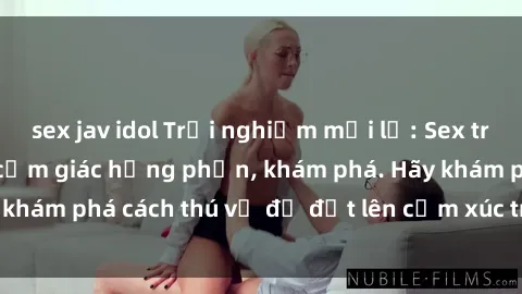 sex jav idol Trải nghiệm mới lạ: Sex trong xe hơi đem lại cảm giác hưng phấn, khám phá. Hãy khám phá cách thú vị để đốt lên cảm xúc trong cuộc tình!