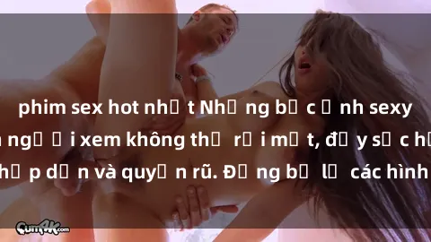 phim sex hot nhất Những bức ảnh sexy tá gợi cảm khiến người xem không thể rời mắt, đầy sức hấp dẫn và quyến rũ. Đừng bỏ lỡ các hình ảnh nóng bỏng này!