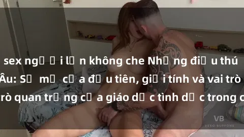 sex người lớn không che Những điều thú vị về sex ở Bắc Âu: Sự mở cửa đầu tiên, giới tính và vai trò quan trọng của giáo dục tình dục trong các quốc gia này.