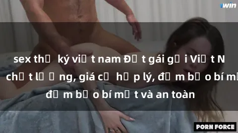 sex thư ký việt nam Đặt gái gọi Việt Nam: Dịch vụ chất lượng, giá cả hợp lý, đảm bảo bí mật và an toàn