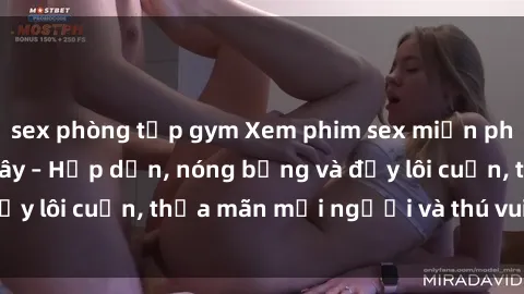 sex phòng tập gym Xem phim sex miễn phí online ngay tại đây – Hấp dẫn, nóng bỏng và đầy lôi cuốn, thỏa mãn mọi người và thú vui của bạn!