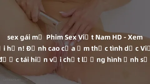 sex gái mỹ Phim Sex Việt Nam HD - Xem ngay và không giới hạn! Đỉnh cao của ẩm thực tình dục Việt Nam được tái hiện với chất lượng hình ảnh sắc nét. Hãy thưởng thức ngay!